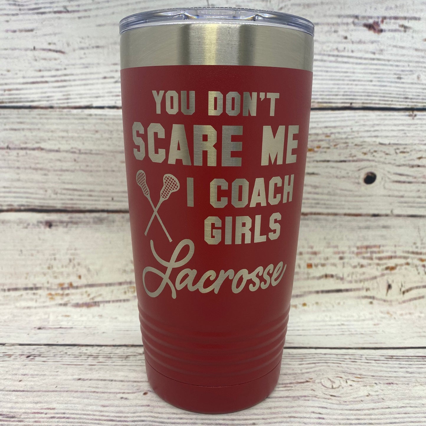 You Don't Scare Me I Coach Girls Lacrosse 20oz. Stainless Steel Tumbler