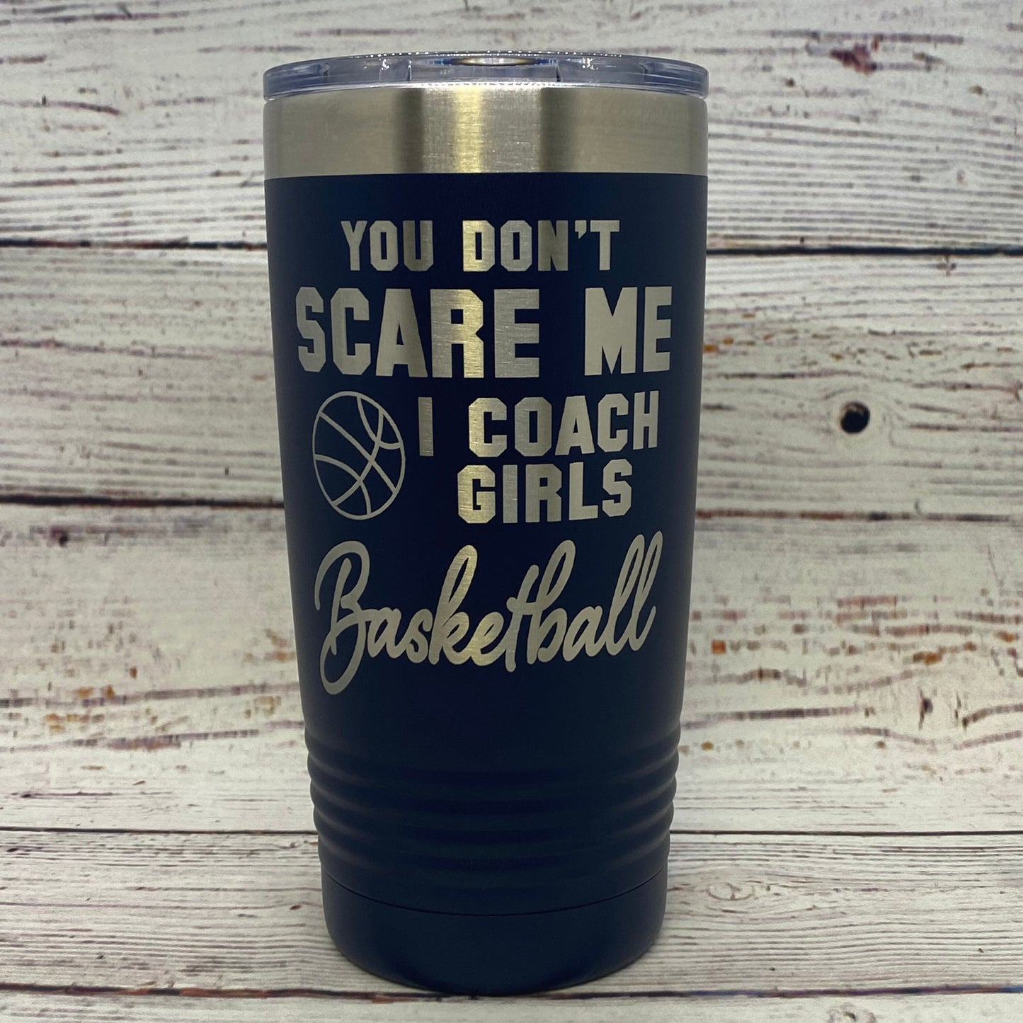 You Don't Scare Me I Coach Girls Basketball 20oz. Stainless Steel Tumbler