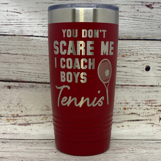 You Don't Scare Me I Coach Boys Tennis 20oz. Stainless Steel Tumbler
