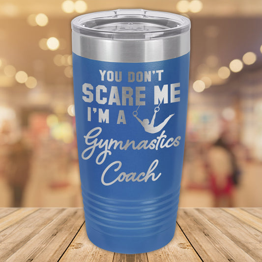 You Don’t Scare Me I’m A Gymnastics Coach - Boys 20oz. Stainless Steel Tumbler