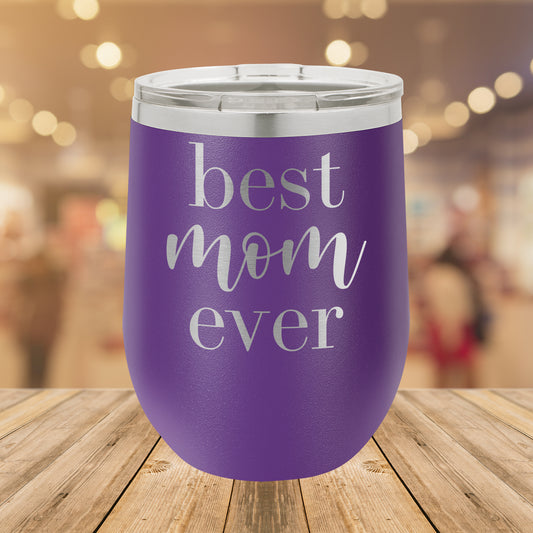 Best Mom Ever Wine Tumbler 12 oz. Stainless Steel Stemless Wine Glass