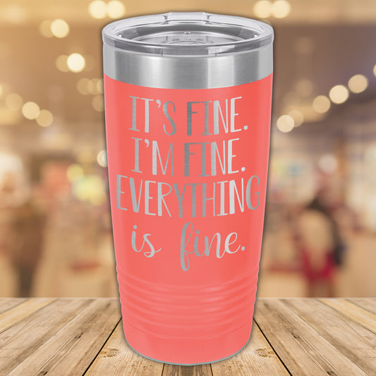 Everything is Fine 20oz. Stainless Steel Tumbler
