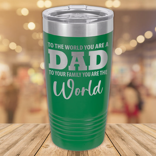 Dad is the World 20oz. Stainless Steel Tumbler