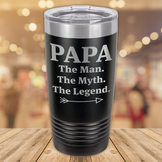 Papa - The Man. The Myth. The Legend. 20oz. Stainless Steel Tumbler