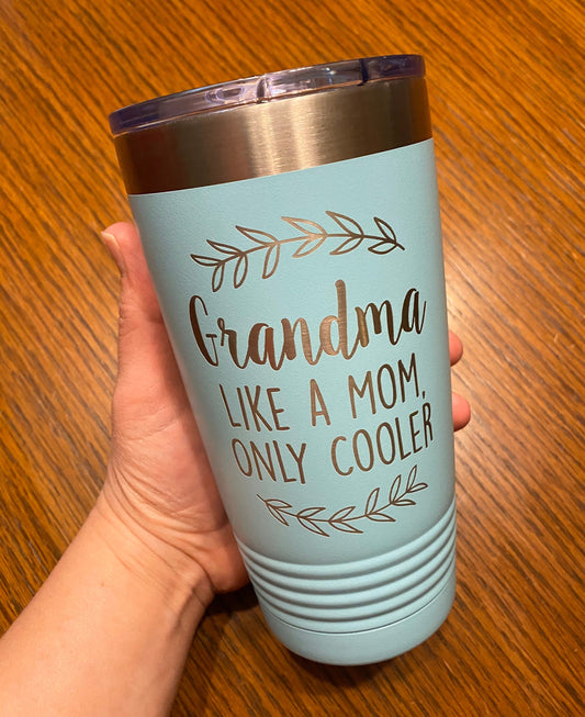 Grandma Like a Mom, Only Cooler 20oz. Stainless Steel Tumbler