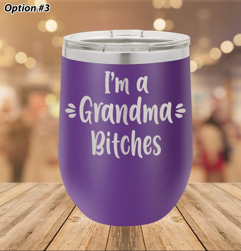 I’m a Grandma Bitches 12 oz. Stainless Steel Stemless Wine Glass