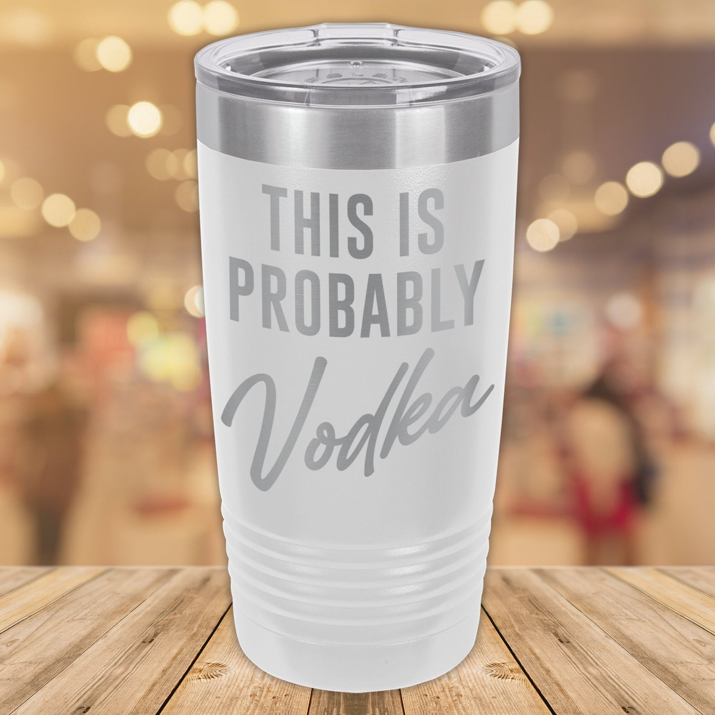 This Is Probably Vodka 20oz. Stainless Steel Tumbler