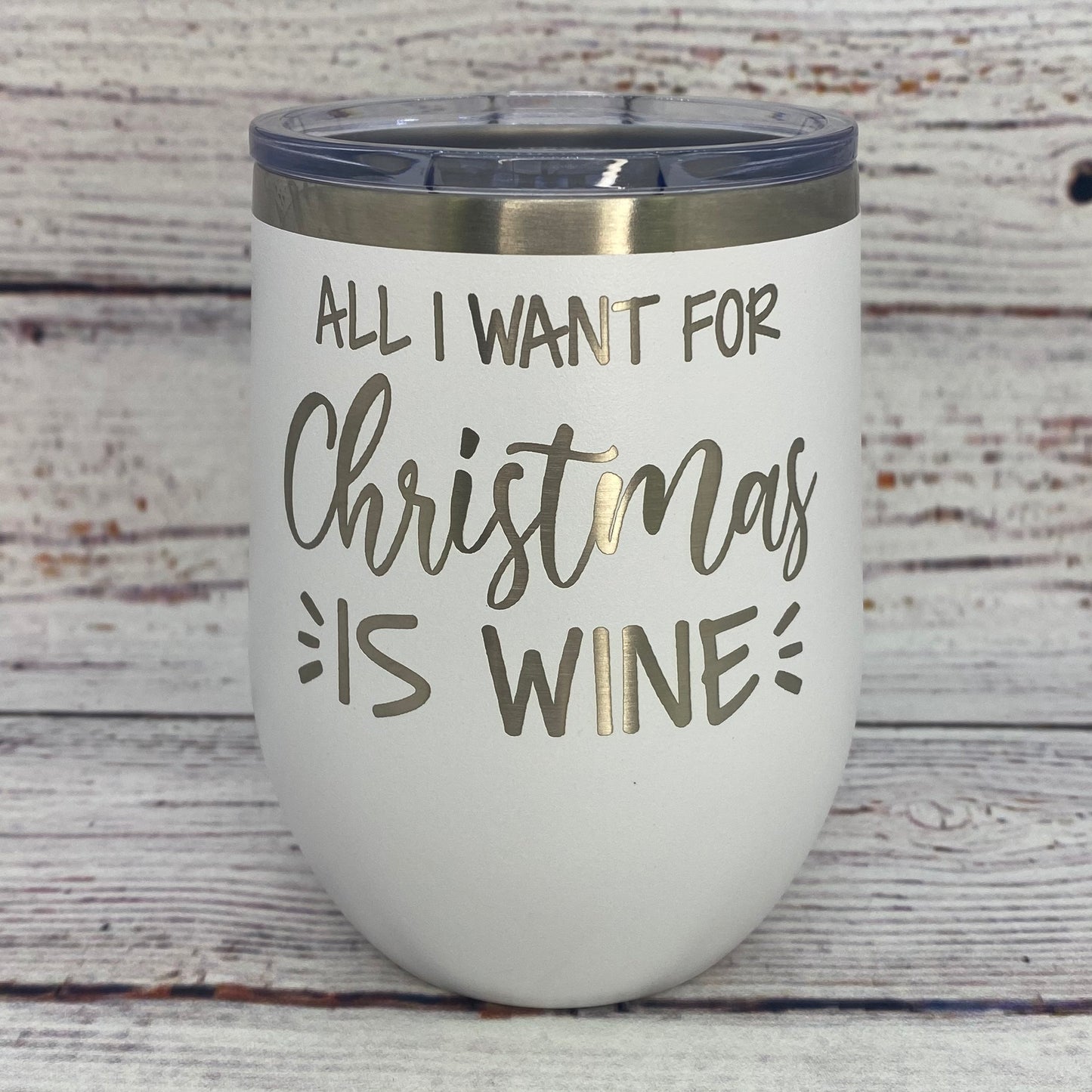 All I Want For Christmas Is Wine 12 oz. Stainless Steel Stemless Wine Glass