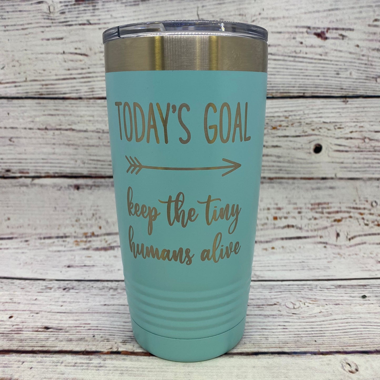Today's Goal Keep the Tiny Humans Alive 20oz. Stainless Steel Tumbler
