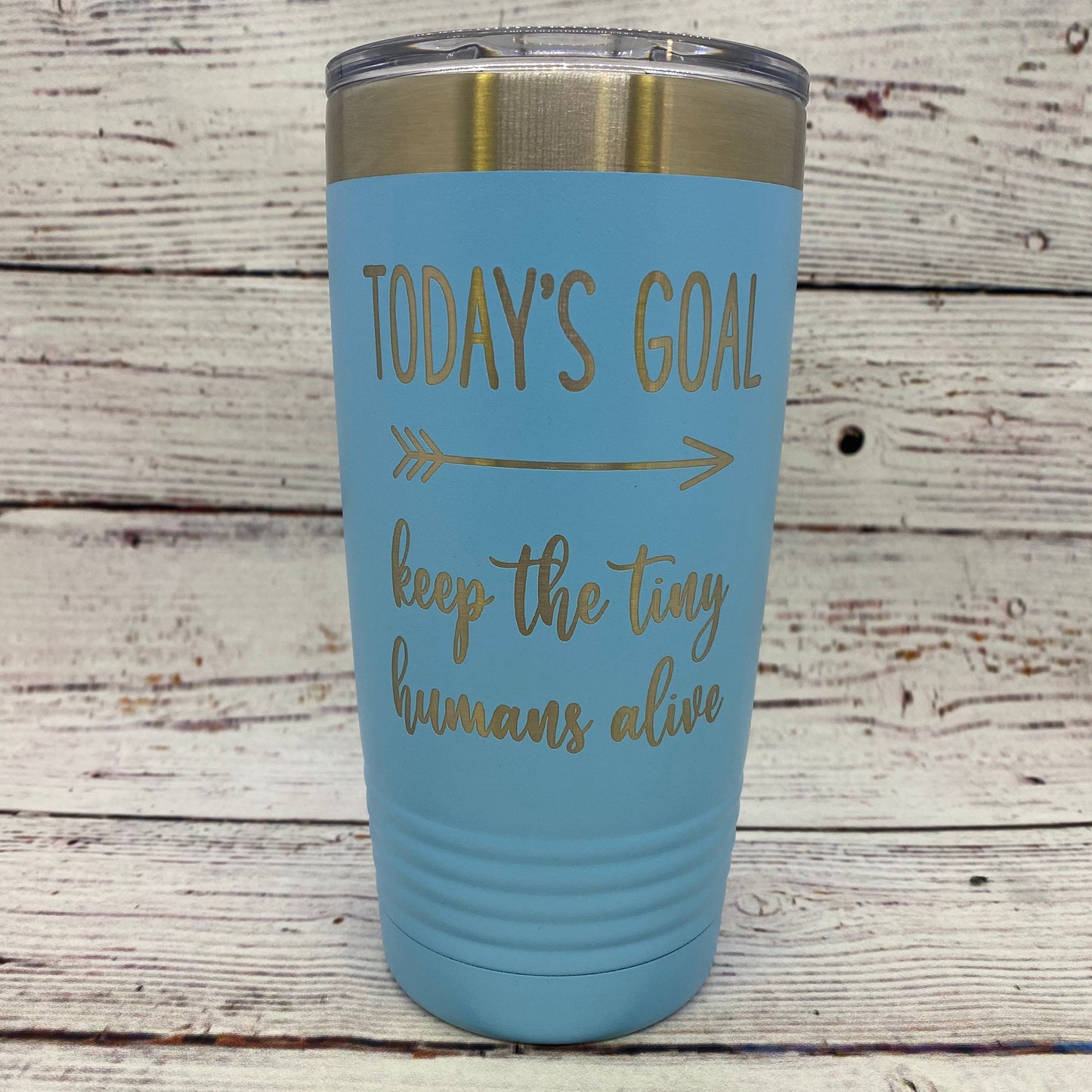 Today's Goal Keep the Tiny Humans Alive 20oz. Stainless Steel Tumbler