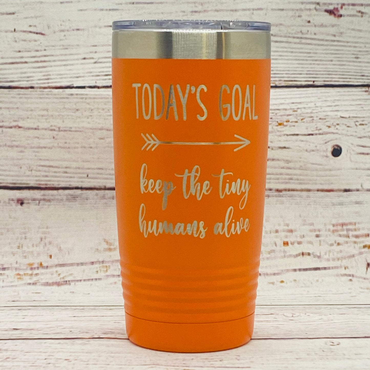 Today's Goal Keep the Tiny Humans Alive 20oz. Stainless Steel Tumbler