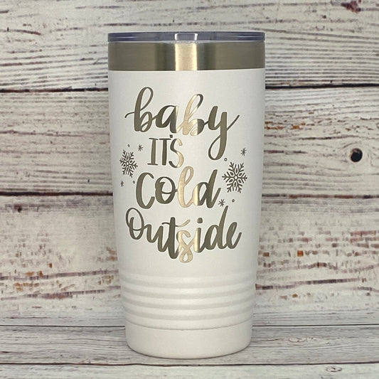 Baby It’s Cold Outside 20oz. Stainless Steel Tumbler