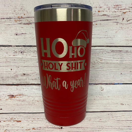 Ho Ho Holy Shit What A Year! 20oz. Stainless Steel Tumbler