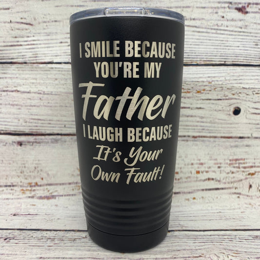 I Smile Because You're My Father 20oz. Stainless Steel Tumbler