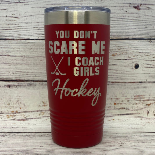 You Don't Scare Me I Coach Girls Hockey 20oz. Stainless Steel Tumbler