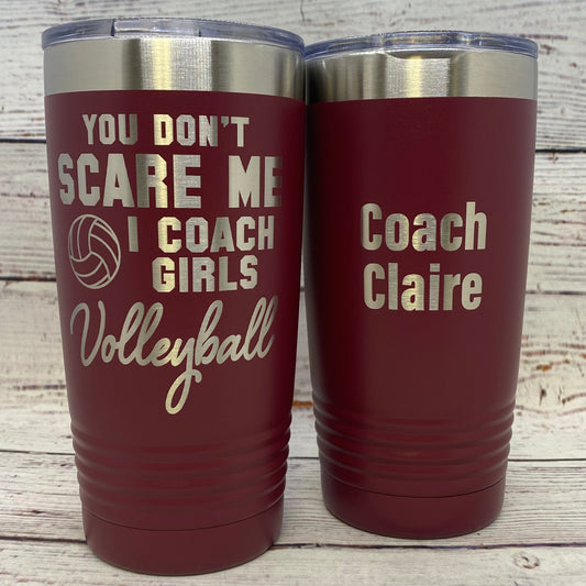 You Don't Scare Me I Coach Girls Volleyball 20oz. Stainless Steel Tumbler