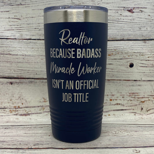 Realtor Because Badass Miracle Worker Isn't an Official Job Title 20oz. Stainless Steel Tumbler