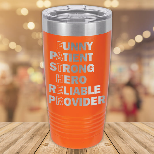 Father Funny Patient Strong Hero Reliable Provider 20oz. Stainless Steel Tumbler