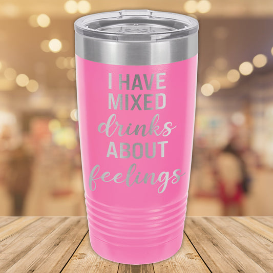 I Have Mixed Drinks About Feelings 20oz. Stainless Steel Tumbler